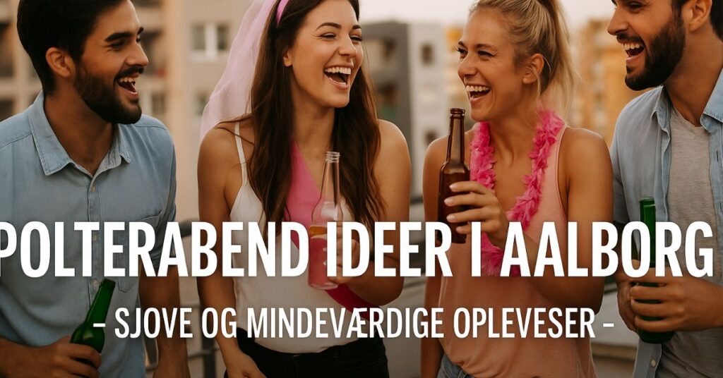 Polterabend ideer i Ålborg